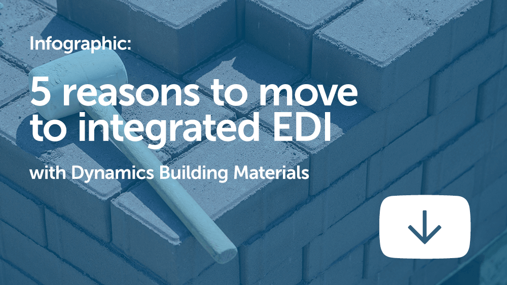 Infographic: 5 reasons to move to integrated EDI with Dynamics Building Materials